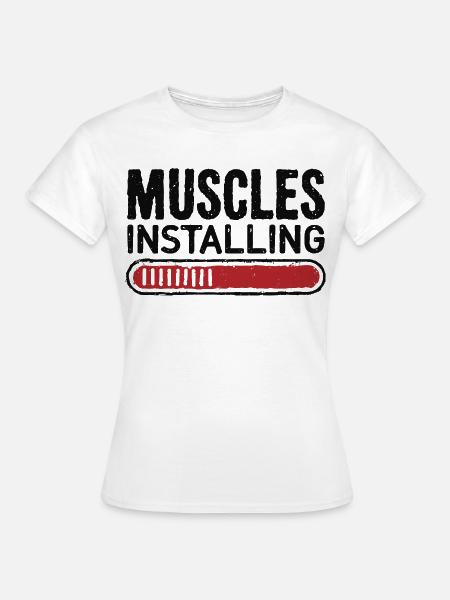 Muskeln installieren - Frauen T-Shirt - Weiß