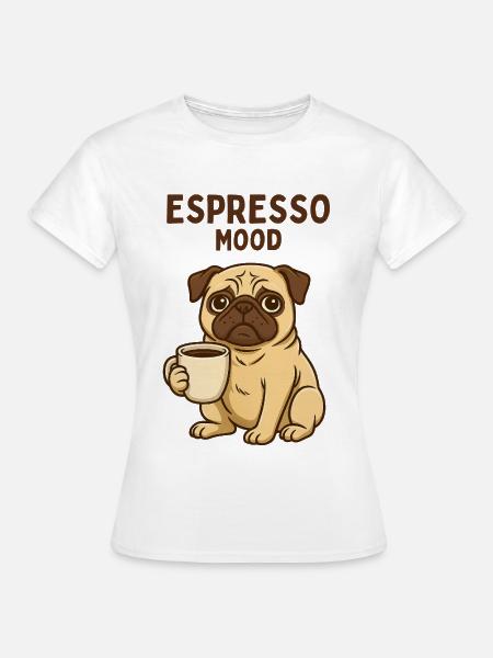 Espresso Stimmung Pug - Frauen T-Shirt - Weiß