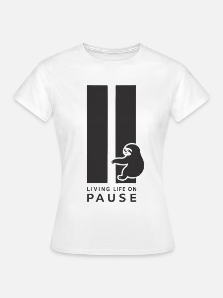 Faultier Living Life on Pause Chillen Relaxen - Frauen T-Shirt - Weiß