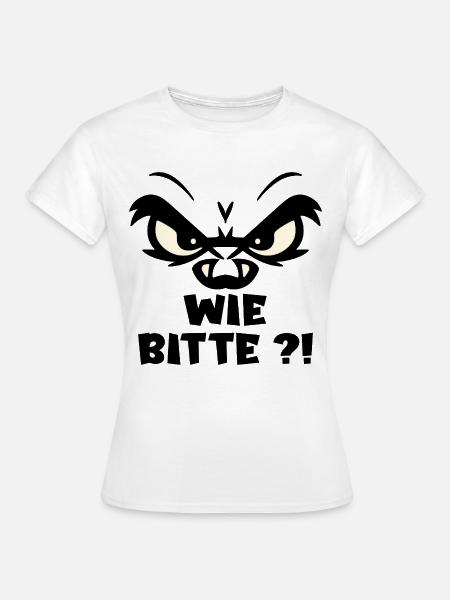 Wie Bitte Ausdruck - Frauen T-Shirt - Weiß