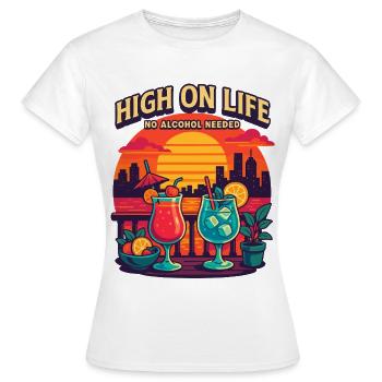 high on life, no alcohol needed - Women's T-Shirt - white - Front - AI Model Female 172 dark (172cm)