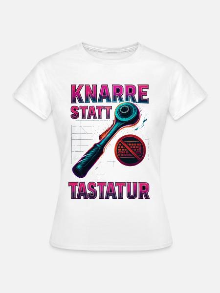 knarre statt tastatur, schrauber spruch - Frauen T-Shirt - Weiß