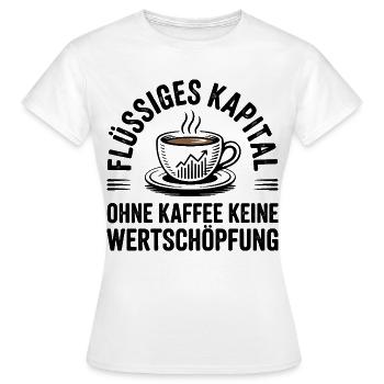 Flüssiges Kapital Kaffee – Office Humor - Frauen T-Shirt - Weiß - Vorne - AI Model Female 172 dark (172cm)