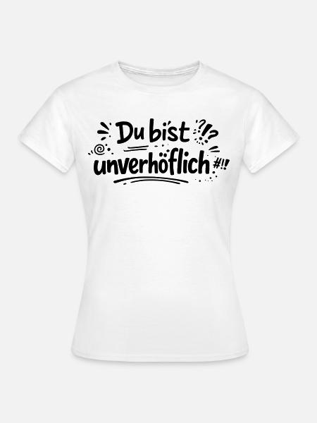 Unverhöflich - Frauen T-Shirt - Weiß