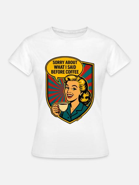 Bevor Kaffee – Retro Meme - Frauen T-Shirt - Weiß