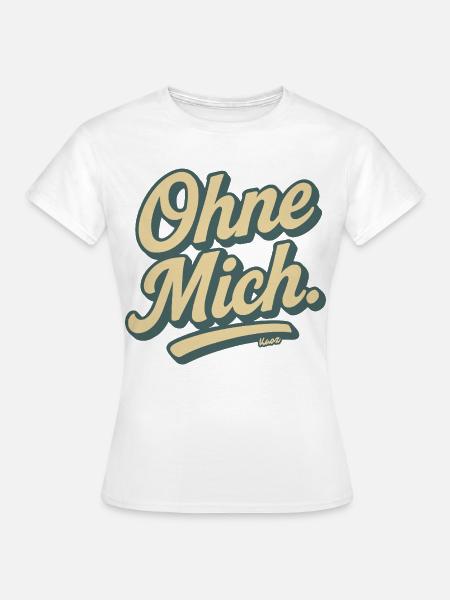 Ohne Mich Retro Script - Frauen T-Shirt - Weiß