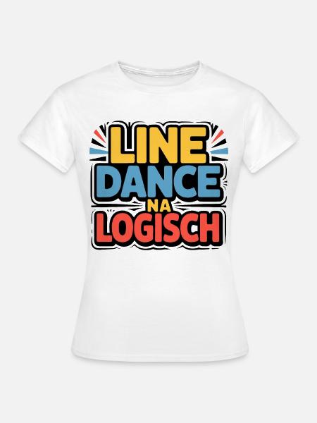 Line Dance Logisch - Frauen T-Shirt - Weiß