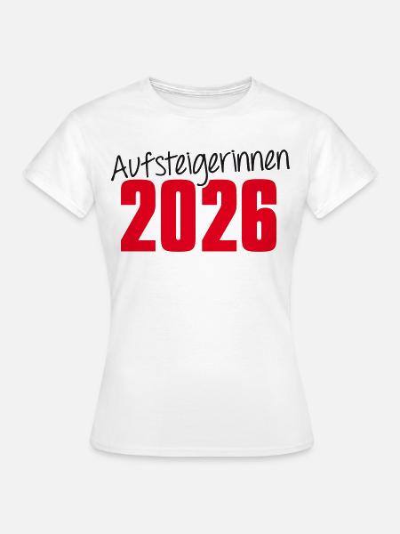 Aufsteigerinnen 2026 Aufstieg - Frauen T-Shirt - Weiß