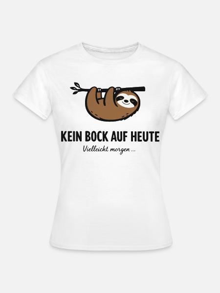 Kein Bock auf heute – Faultier Spruch - Frauen T-Shirt - Weiß