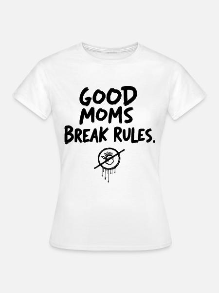 Good Moms break rules - Frauen T-Shirt - Weiß
