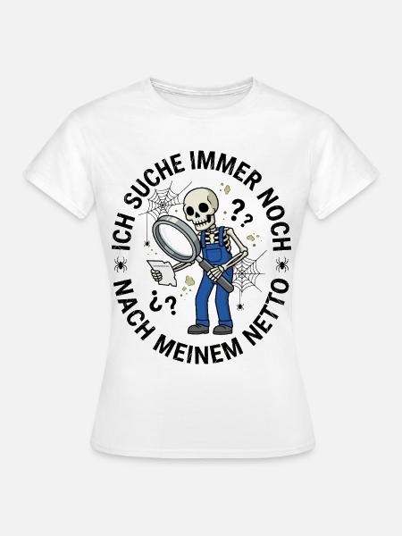 Ich_Suche_Immer_Noch_Nach_Meinem_Netto - Frauen T-Shirt - Weiß