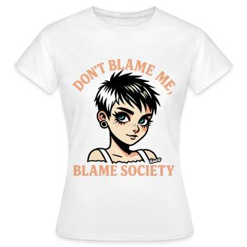 Gib mir nicht die Schuld Gesellschaft - Frauen T-Shirt - Weiß - Vorne - AI Model Female 172 dark (172cm)