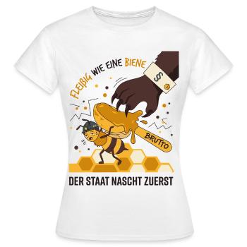 Fleißig Wie Eine Biene Der Staat Nascht Zuerst - Frauen T-Shirt - Weiß - Vorne - AI Model Female 172 dark (172cm)
