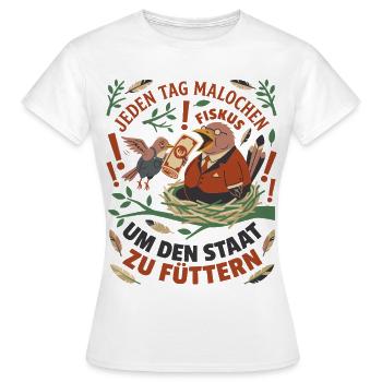 Jeden Tag Malochen Um Den Staat Zu Füttern - Frauen T-Shirt - Weiß - Vorne - AI Model Female 172 dark (172cm)