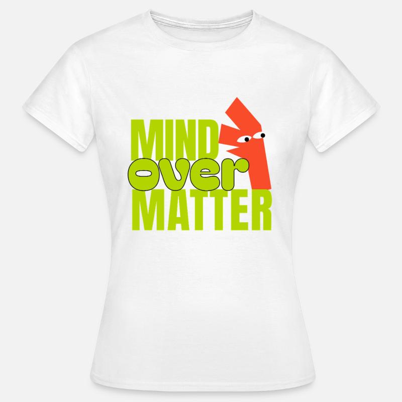 Mind Over Matter  - Women's T-Shirt - white