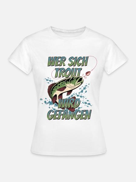 Trout - Forellenangeln Fang-Garantie - Frauen T-Shirt - Weiß