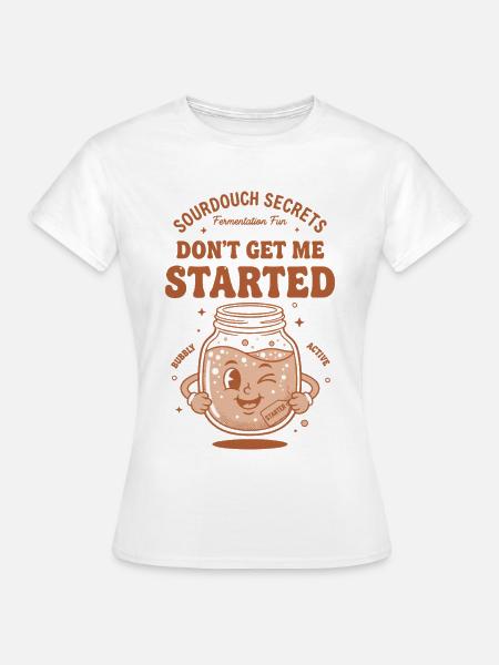 Sauerteigbrot Backer-Starter - Frauen T-Shirt - Weiß