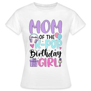 Mom Of The K Pop Birthday Girl - Women's T-Shirt - white - Front - AI Model Female 172 dark (172cm)
