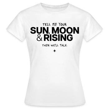 Tell Me Your Sun, Moon & Rising - Frauen T-Shirt - Weiß - Vorne - AI Model Female 172 dark (172cm)