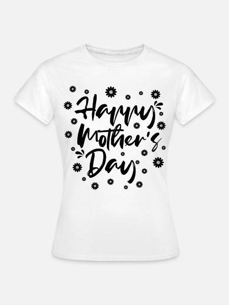 Happy Mothers Day Geschenkhemd - Frauen T-Shirt - Weiß
