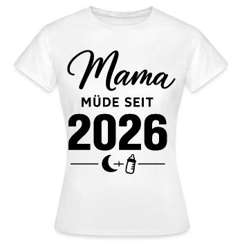 Mama müde seit 2026 süßes Baby Statement - Frauen T-Shirt - Weiß - Vorne - AI Model Female 172 dark (172cm)