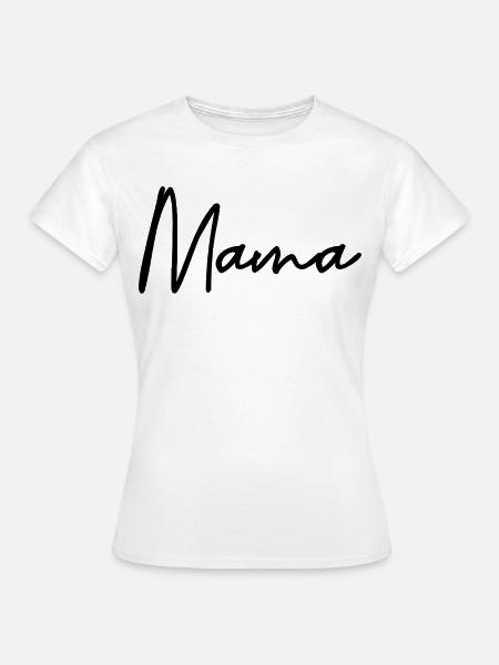 Mama - Frauen T-Shirt - Weiß