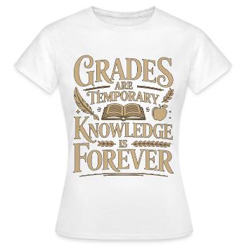 Die Noten von Oberstufenlehrern sind eine befristete Ausbildung - Frauen T-Shirt - Weiß - Vorne - AI Model Female 172 dark (172cm)