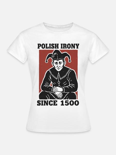 Polnische Ironie Stańczyk seit 1500 - Frauen T-Shirt - Weiß