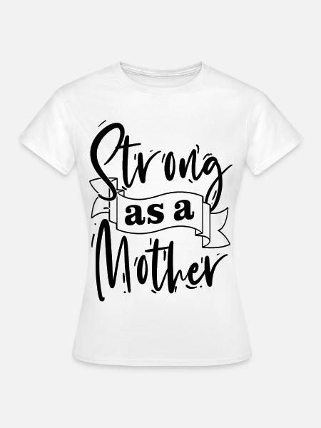 Stark wie eine Mutter-Hemd - Frauen T-Shirt - Weiß