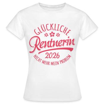 Glückliche Rentnerin 2026 Nicht Mehr Mein Problem - Frauen T-Shirt - Weiß - Vorne - AI Model Female 172 dark (172cm)