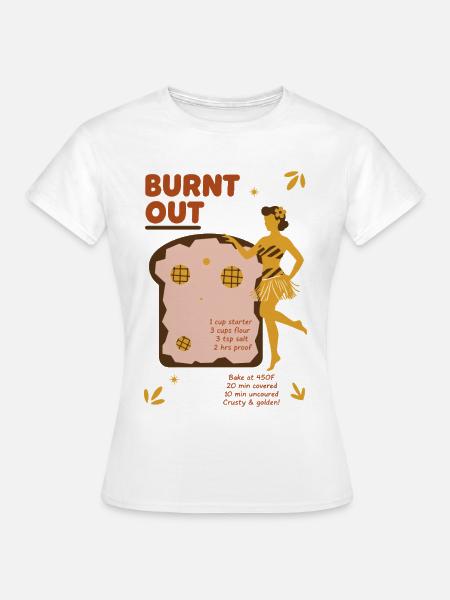 Sauerteigbrot-Backer ausgebrannter Sauerteig - Frauen T-Shirt - Weiß