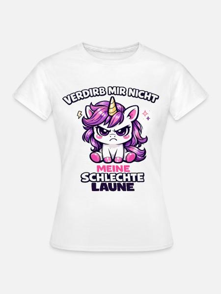 Verdirb mir nicht meine schlechte Laune - Frauen T-Shirt - Weiß