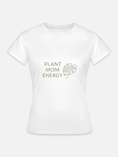 Plant Mom Energy - Frauen T-Shirt - Weiß