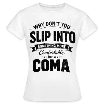 Humour Noir Sarcastique Slip Into A Coma - T-shirt Femme - blanc - Devant - AI Model Female 172 dark (172cm)