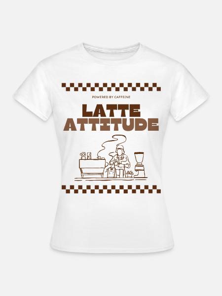Latte Attitude - Frauen T-Shirt - Weiß