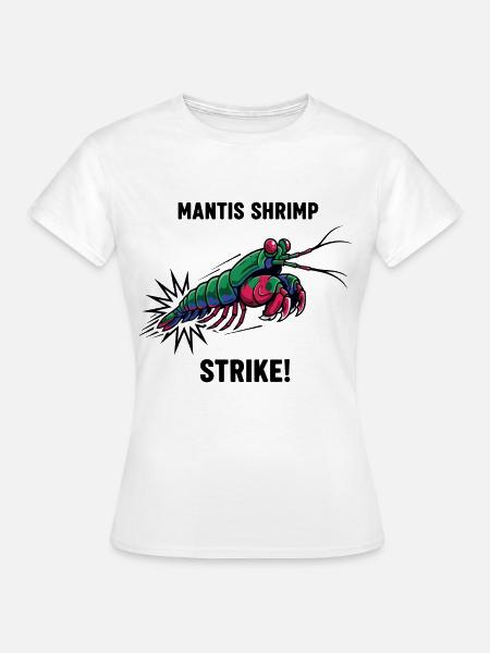 Crevette Mante Strike Mantis-Garnele - Frauen T-Shirt - Weiß