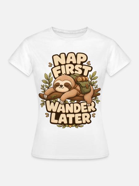 Nap First Wander Later Faultier - Frauen T-Shirt - Weiß