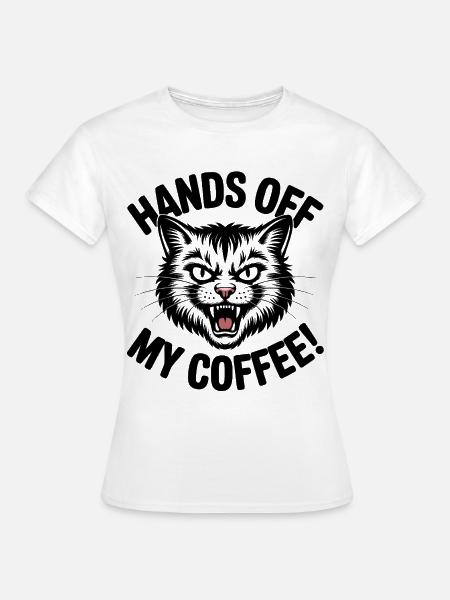 Weg von meinem Kaffee - Frauen T-Shirt - Weiß
