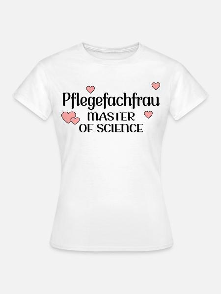 MASTERSTUDIUM PFLEGE - PFLEGEFACHFRAU - Frauen T-Shirt - Weiß