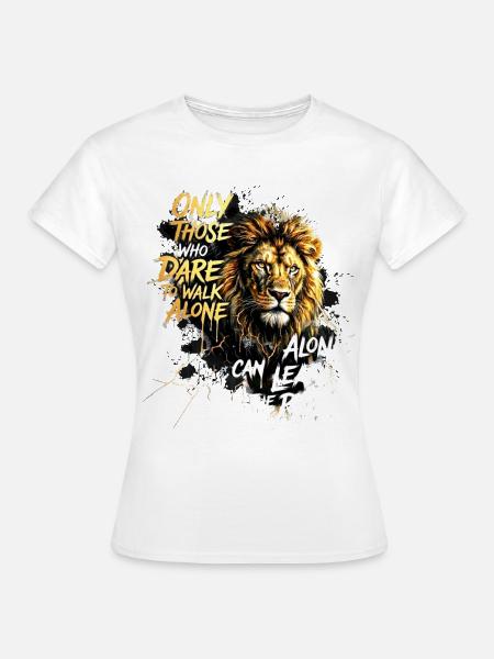 Löwe Motivation Leader Spruch - Frauen T-Shirt - Weiß