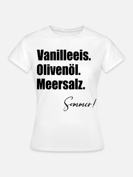 Vanilleeis Sommer Olivenöl - Frauen T-Shirt - Weiß