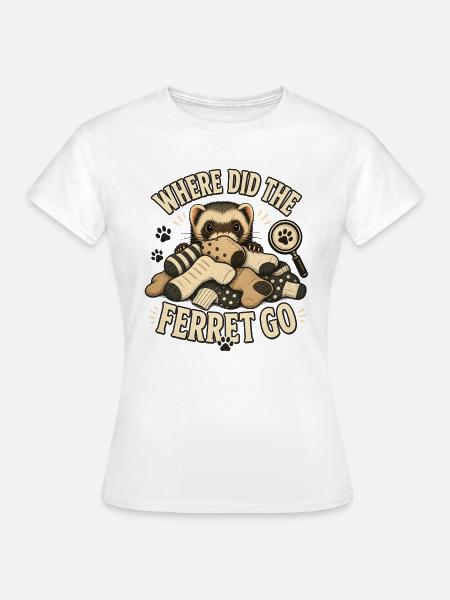 WHERE DID THE FERRET GO - Frauen T-Shirt - Weiß