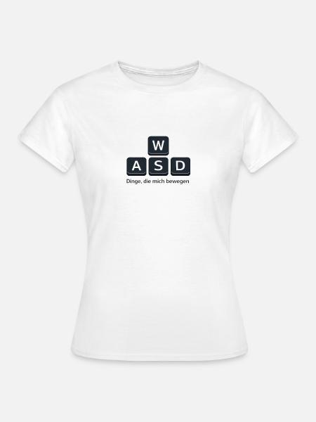 Dinge Die Mich Bewegen WASD PC - Frauen T-Shirt - Weiß