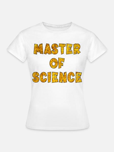Abschluss Master of Science - Frauen T-Shirt - Weiß