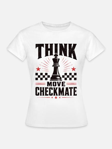 Schach Think Move Checkmate Shirt - Frauen T-Shirt - Weiß