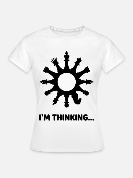 I'm Thinking Game of Chess - Frauen T-Shirt - Weiß