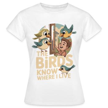 Vögel wissen, wo ich wohne Cartoon - Frauen T-Shirt - Weiß - Vorne - AI Model Female 172 dark (172cm)