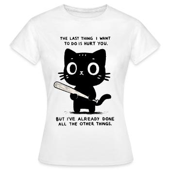 The Last Thing I want Is To Hurt You - Funny Cat - Women's T-Shirt - white - Front - AI Model Female 172 dark (172cm)