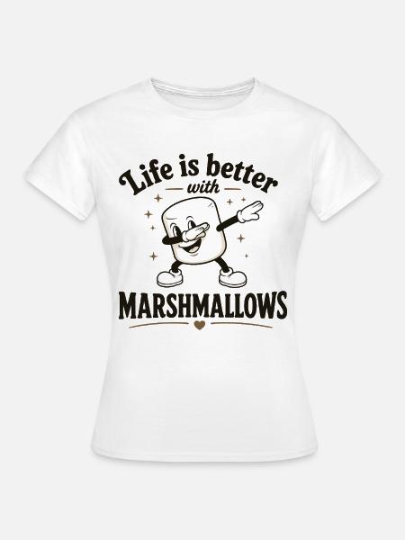 Das Leben ist besser mit Marshmallows - Frauen T-Shirt - Weiß