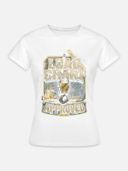 Kranführer Kranfahrer Load Chart Approved - Frauen T-Shirt - Weiß